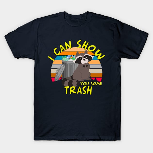 I Can Show You Some Trash Raccoon T-Shirt by Litaru